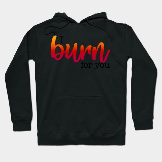 Bridgerton Quote I Burn For You Hoodie by baranskini